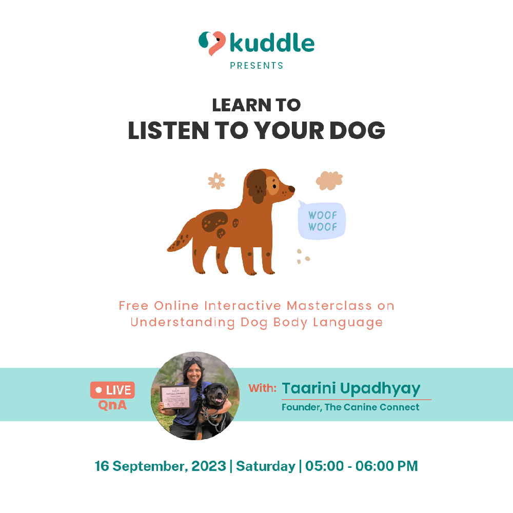 Do you often wonder what your doggo is trying to tell you? 🤔

Decode the basics of Dog Body Language in Kuddle's Free 1-hour Online Masterclass with Certified Canine Behaviour Expert Taarini Upadhyay 🐶

Date: Sept 16th, Saturday
Time: 5:00 PM - 6:00 PM
Format: Online
Fee: Free

With over 4 years of working closely with dogs, Taarini will share her secrets of understanding dogs better 🐕🎓

Hurry Up, register now- Limited slots available. Register now 👇

https://forms.gle/enRokuFXZYcbfgaA6